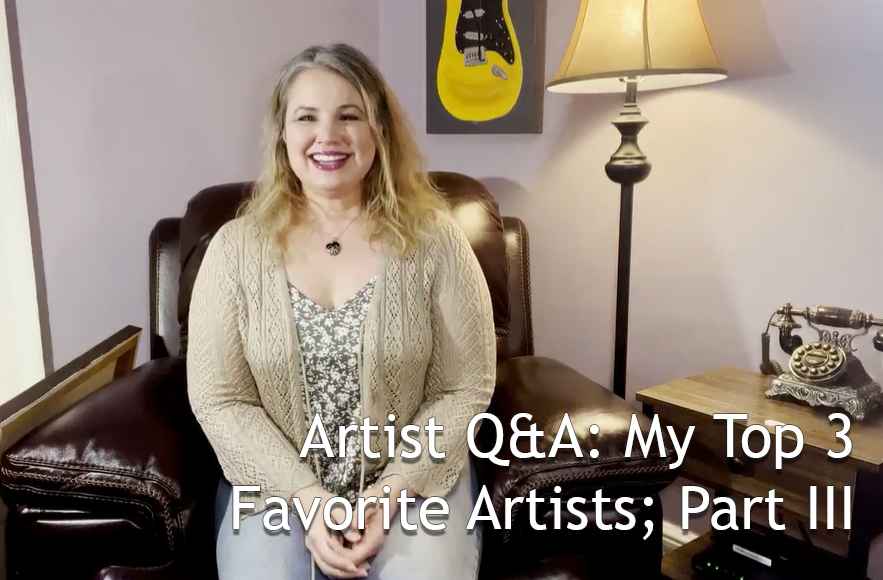 Artist Q&A of the Week: My Top 3 Favorite Artists; Part III